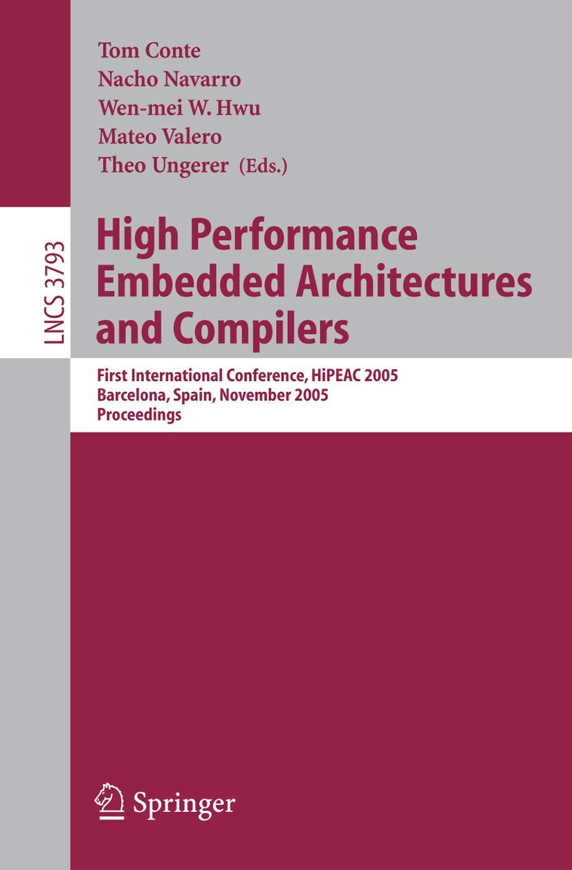 High Performance Embedded Architectures and Compilers: First International Conference, HiPEAC 2005, Barcelona, Spain, November 17-18, 2005, ... Computer Science and General Issues)