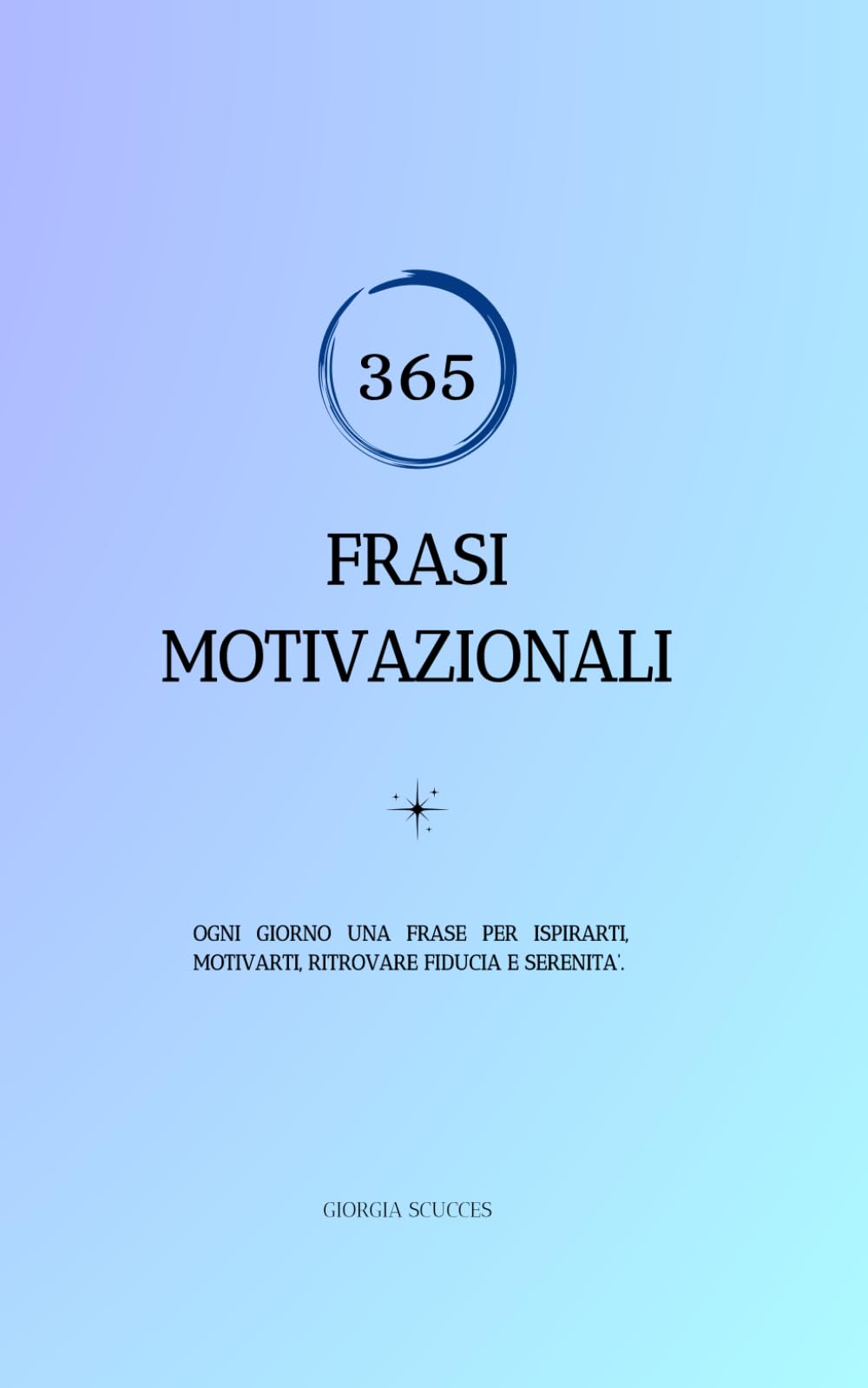 LIBRO DELLE FRASI MOTIVAZIONALI: 365 FRASI PER ISPIRARTI, MOTIVARTI E RITROVARE FIDUCIA.