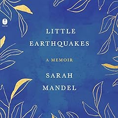 Little Earthquakes Audiobook By Sarah Mandel cover art