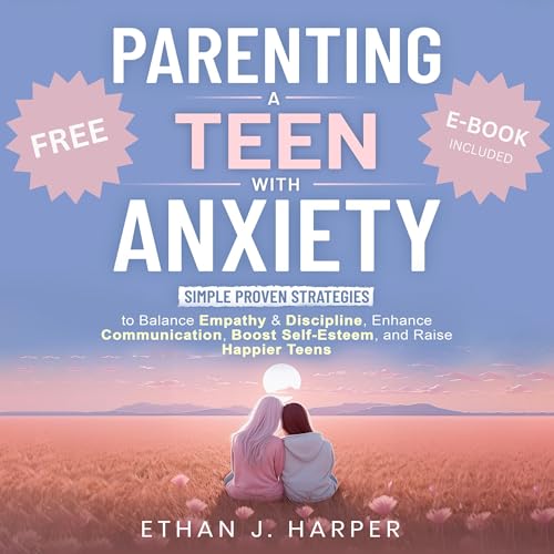 Parenting a Teen with Anxiety -- Ethan J. Harper episode artwork