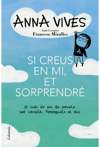 Si Creus En Mi, Et Sorprendré: El món és ple de somnis per complir... Persegueix el teu! (NO FICC