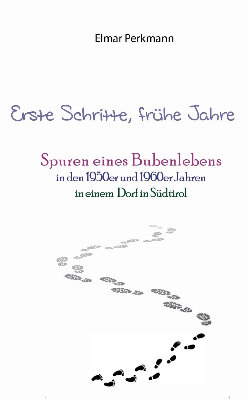 Erste Schritte, frühe Jahre: Spuren eines Bubenlebens in den 1950er und 1960er Jahren