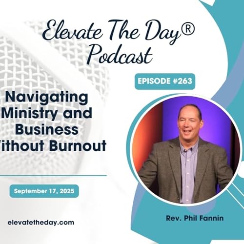 Navigating Ministry and Business Without Burnout With Rev. Phil Fannin Podcast Por arte de portada