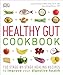 Healthy Gut Cookbook: 150 Stage-By-Stage Healing Recipes to improve your digestive health