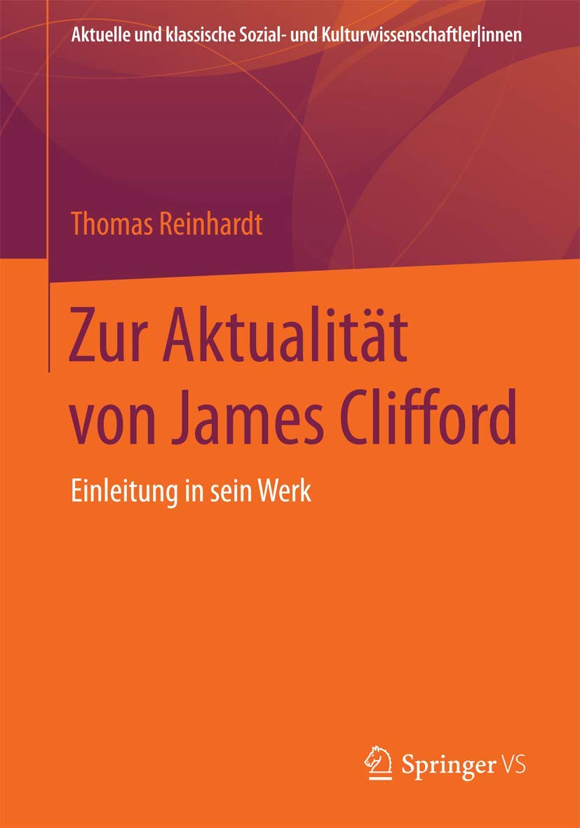 Zur Aktualität Von James Clifford: Einleitung in Sein Werk