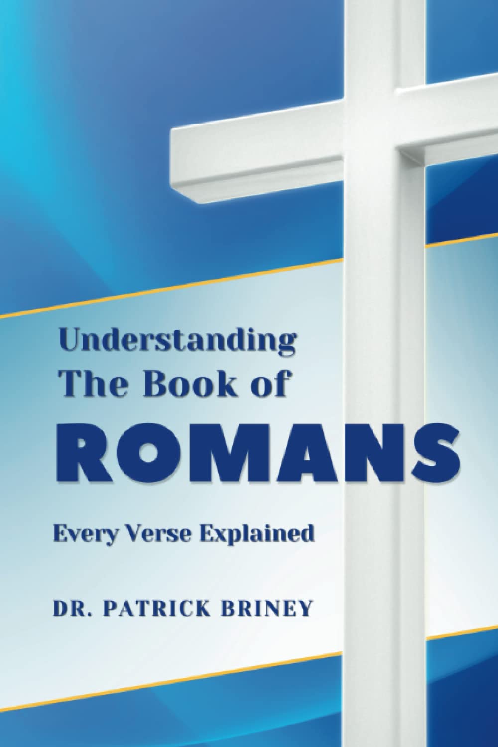 Understanding The Book of Romans: Every Verse Explained