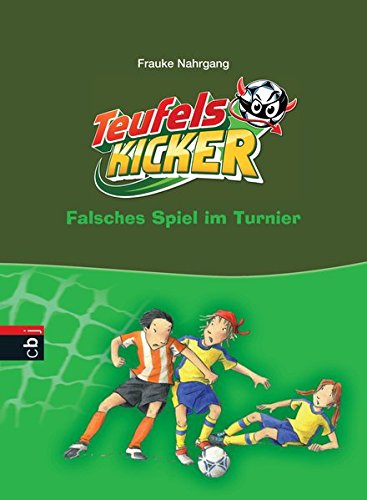 Die Teufelskicker - Falsches Spiel im Turnier (Teufelskicker - Die Reihe, Band 10) Die Teufelskicker - Falsches Spiel im Turnier (Teufelskicker - Die Reihe, Band 10)