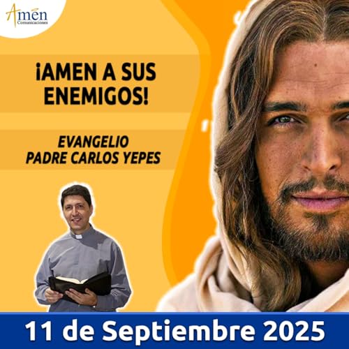Evangelio De Hoy - 11 Septiembre 2025 - Padre Carlos Yepes cover art