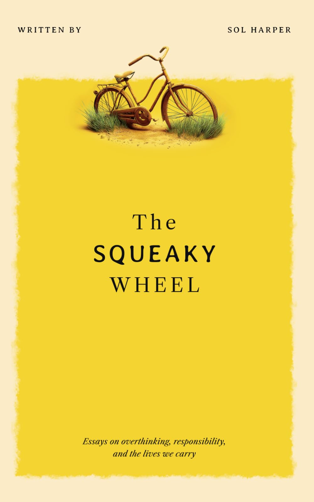 The Squeaky Wheel: Essays on overthinking, responsibility and the lives we carry