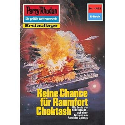 Perry Rhodan 1481: Keine Chance f&uuml;r Raumfort Choktash