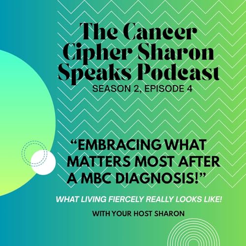 Season 2, Episode 4 (audio) Embracing What Matters Most After a MBC Diagnosis