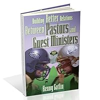 Building Better Relations Between Pastors and Guest Ministers 0944802400 Book Cover