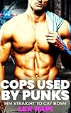 Cops Used By Punks: MM Straight To Gay BDSM (Straight to Gay Cops Book 5)