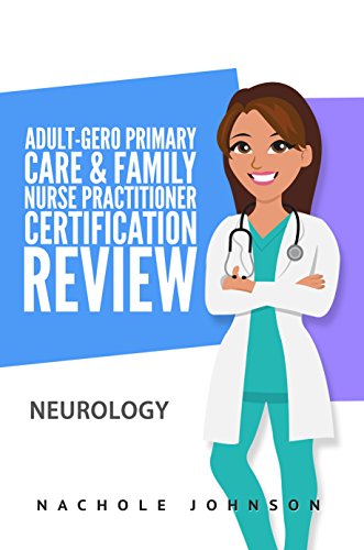 Adult-Gero Primary Care and Family Nurse Practitioner Certification Review: Neurology