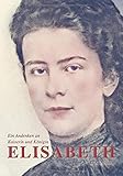  Ein Andenken an Kaiserin und Königin Elisabeth: Wahre Geschichten und Begebenheiten (Sissi-Reihe, Band 21)