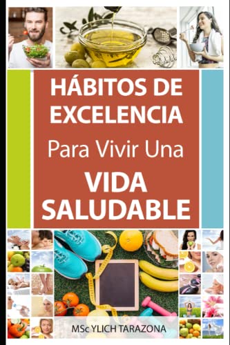 Hábitos de Excelencia Para Vivir Una Vida Saludable: ¡Descubre el secreto de una vida plena y feliz!
