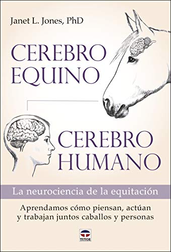 Cerebro equino, cerebro humano: La neurociencia de la equitación (SIN COLECCION)