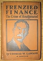 Frenzied Finance. Volume I. The Crime of Amalgamated. B000GQ80ZK Book Cover