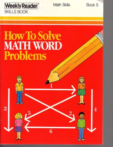 How to Solve Math Word Problems [Weekly Reader Skills Book, Math Skills ...