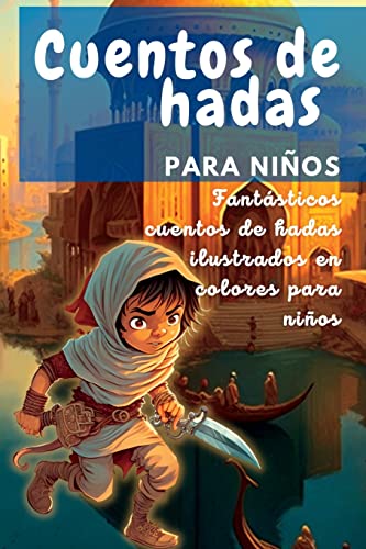 Cuentos de hadas para niños: Fantásticos cuentos de hadas ilustrados en colores para niños (Spanish Edition)