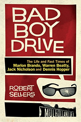 Bad Boy Drive: The life and fast times of Marlon Brando, Warren Beatty, Jack Nicholson and Dennis Hopper
