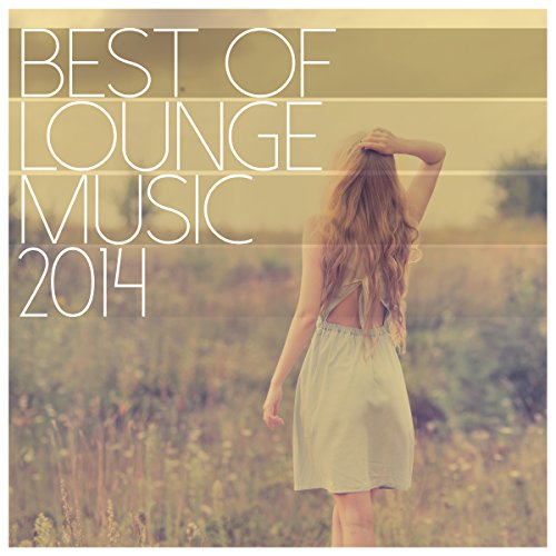 Best of Lounge Music 2014 200 Songs by Lounge on Amazon Music