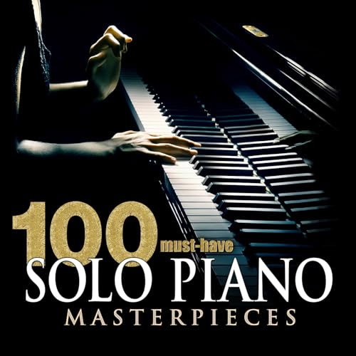 100 Must-Have Solo Piano Masterpieces by VARIOUS ARTISTS on Amazon ...