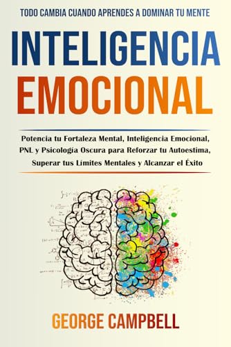 Inteligencia Emocional: Potencia tu Fortaleza Mental, Inteligenci...