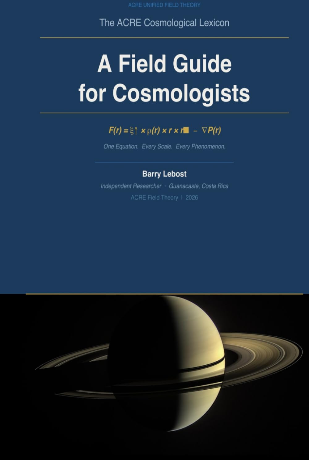 The ACRE Cosmological Lexicon: A Field Guide for Cosmologists (How The Universe Works Series (ACRE Field Theory and The Universal Properties of Acceleration))