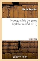 Iconographie Du Genre Epilobium Fascicule 3 2013533888 Book Cover