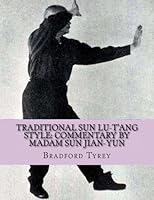 Traditional Sun Lu-T'ang Style: Commentary by Madam Sun Jian-Yun 1541376951 Book Cover