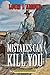 Mistakes Can Kill You: A Collection of Western Stories