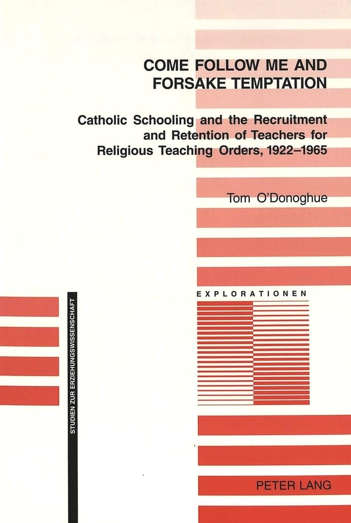 Come Follow Me and Foresake Temptation: Catholic Schooling and the Recruitment and Retenti