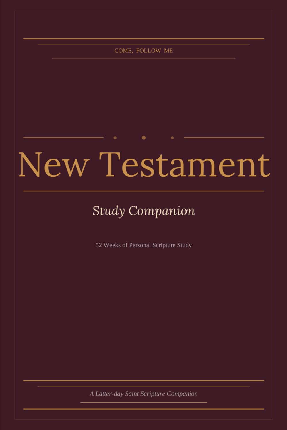 Come Follow Me New Testament Study Companion: 52 Weeks of Guided Scripture Reflection and Personal Study