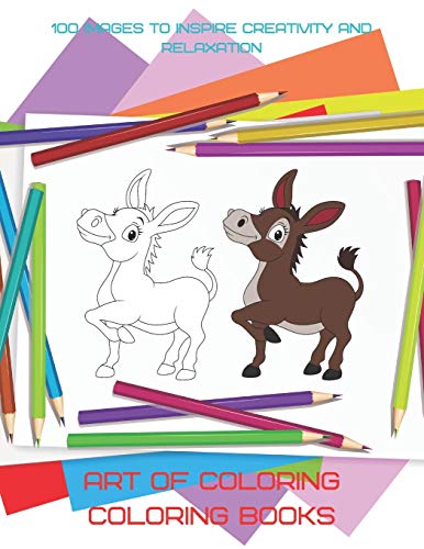 Art of Coloring - Coloring Books - 100 Images to Inspire Creativity and Relaxation