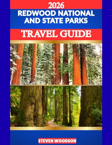 REDWOOD NATIONAL AND STATE PARKS TRAVEL GUIDE 2026: A Complete Guide to the World’s Tallest Trees, Scenic Drives, Hiking Trails, Wildlife, and Coastal Adventures.