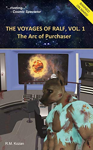 The Voyages of Ralf, Vol. 1: The Arc of Purchaser by [R.M. Kozan]