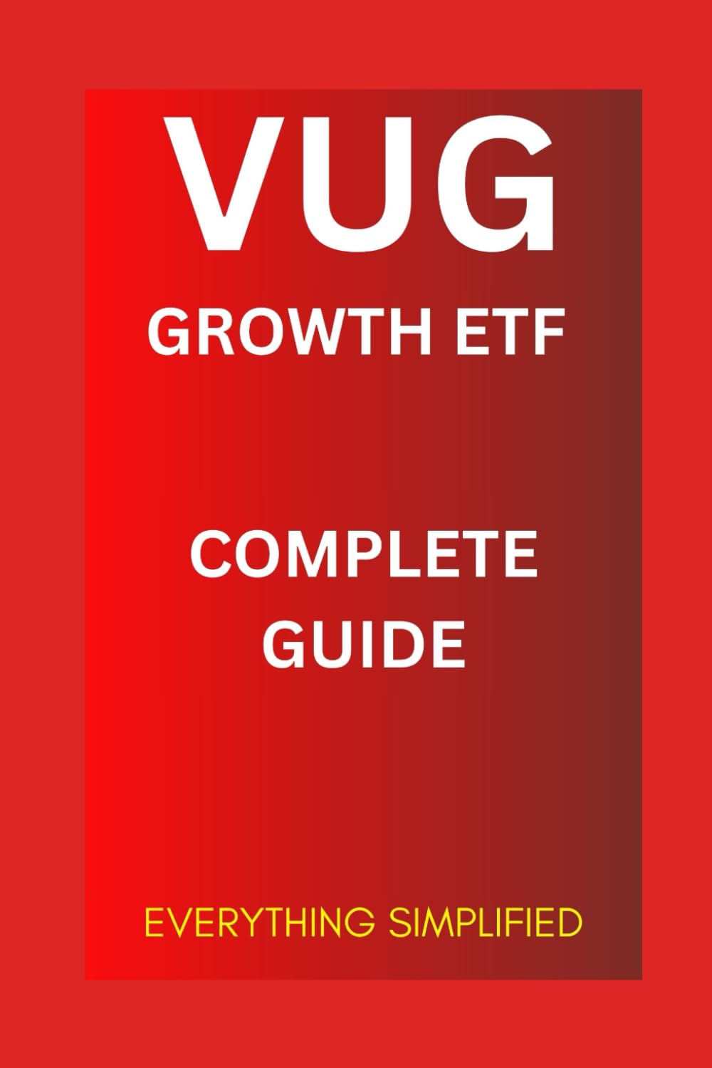 VUG Vanguard Growth ETF: Complete Guide