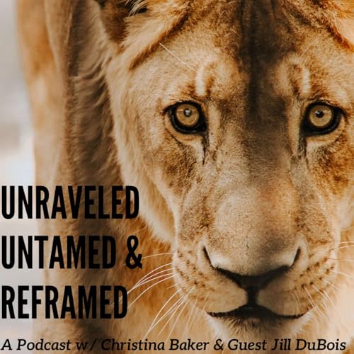 『Unraveled, Untamed, & Reframed Season 1 Episode 1』のカバーアート