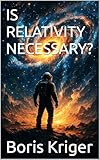 IS RELATIVITY NECESSARY? (SCIENCE AND COSMOS)