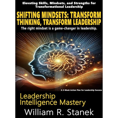 Shifting Mindsets: Transform Thinking, Transform Leadership - A 2-Week Action Plan for Leadership Success by William R Stanek, William Stanek episode artwork