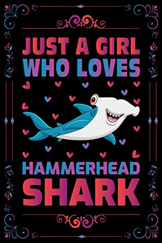 Just A Girl Who Loves Hammerhead Shark Notebook Journal For Women Girls Kids Gift: Hammerhead Shark Notebook: Hammerhead Shark Notebook Journal Dairy