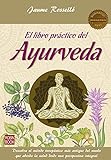  Libro práctico del ayurveda, El: Descubra El Método Terapéutico Más Antiguo del Mundo Que Aborda La Salud Desde Una Perspectiva Integral (Masters)