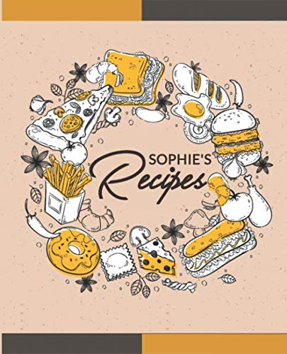 Sophie'S Recipes: Custom Recipe Book Gift For Her, Blank Recipe Book, Blank Cookbook, Personalized Recipe Book, Recipe Notebook, Custom Notebook, ... 