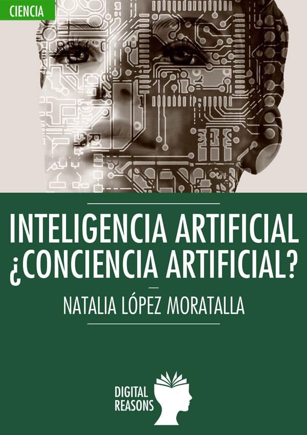 Libro: INTELIGENCIA ARTIFICIAL: ¿CONCIENCIA ARTIFICIAL?: 54 (ARGUMENTOS PARA EL SIGLO XXI) 2 Libro: Inteligencia Artificial: &Iquest;Conciencia Artificial?: 54 (Argumentos Para El Siglo Xxi)