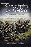  Campaigning for Napoleon: The Diary of a Napoleonic Cavalry Officer 1806–1813 (English Edition)