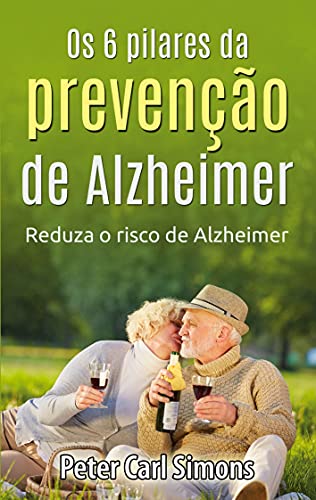 Portada de Os 6 pilares da prevenção de Alzheimer: Reduza o risco de Alzheimer