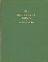 The Butterfly Book : A Popular and Scientific Guide to a Knowledge of the Butterflies of North America B000QCZKWA Book Cover