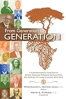 From Generation to Generation: A Commemorative Collection of African American Millennial Sermons from the Festivals of Young Preachers 2010-2015 082721281X Book Cover