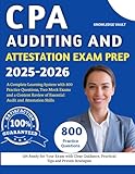 CPA AUDITING AND ATTESTATION EXAM PREP 2025-2026: A Complete Learning System with 800 Practice Questions, Two Mock Exams, and a Content Review of Essential Audit and Attestation Skills